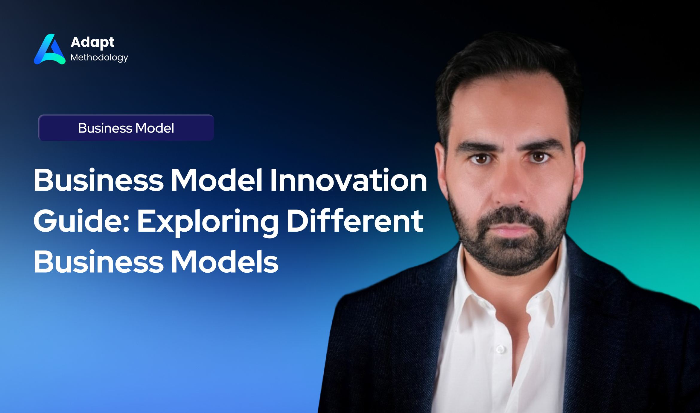 Business Model Innovation Guide - Exploring Different Business Models