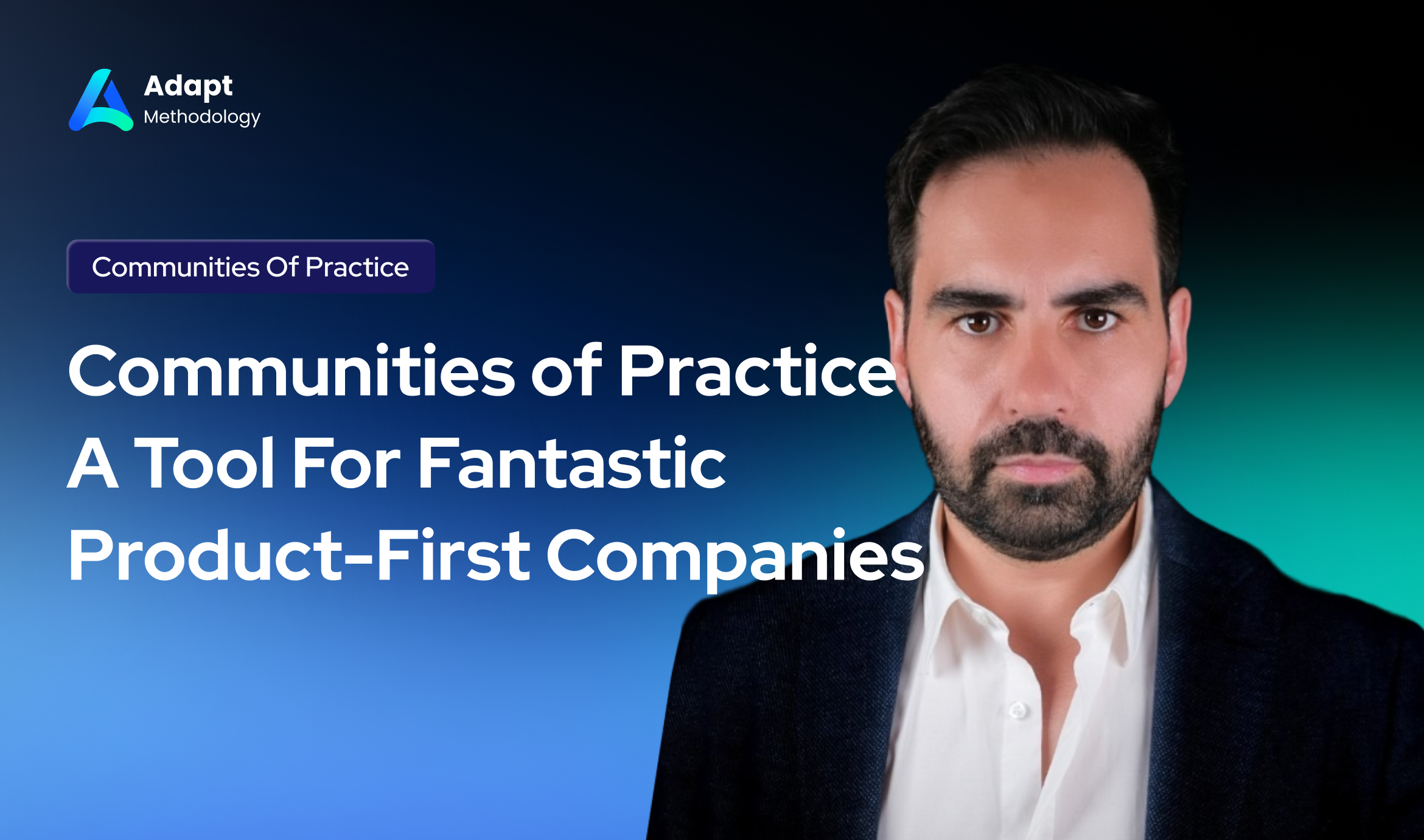 Communities of Practice A Tool For Fantastic Product-First Companies
