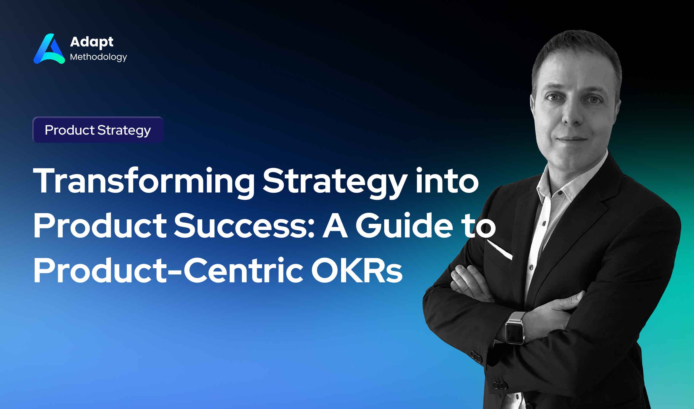 Transforming Strategy into Product Success - A Guide to Product-Centric OKRs
