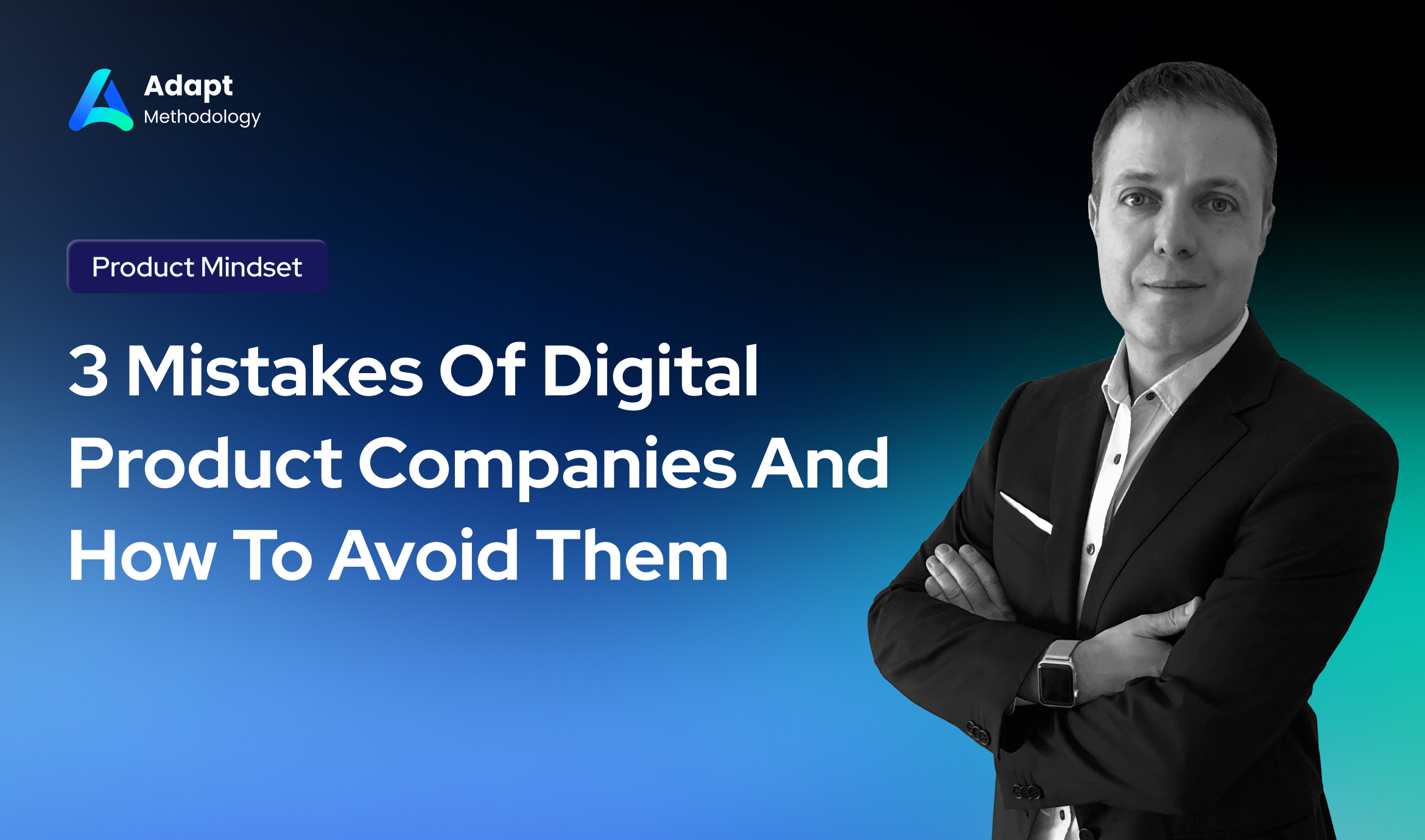 3 Mistakes Of Digital Product Companies And How To Avoid Them