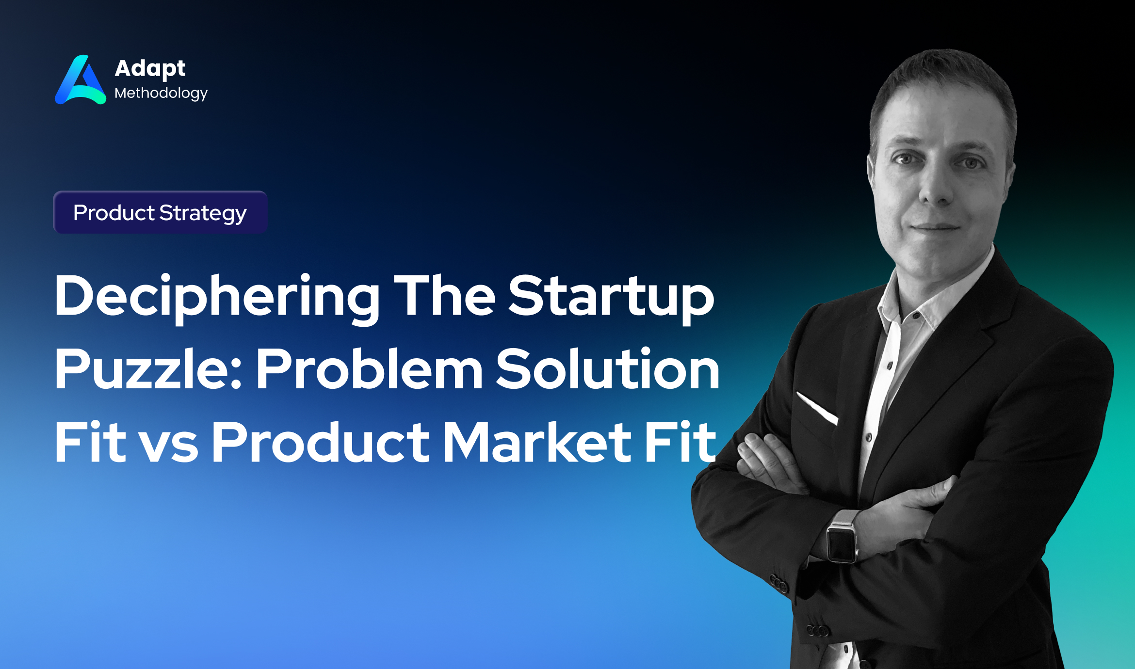 Deciphering The Startup Puzzle - Problem Solution Fit vs Product Market Fit