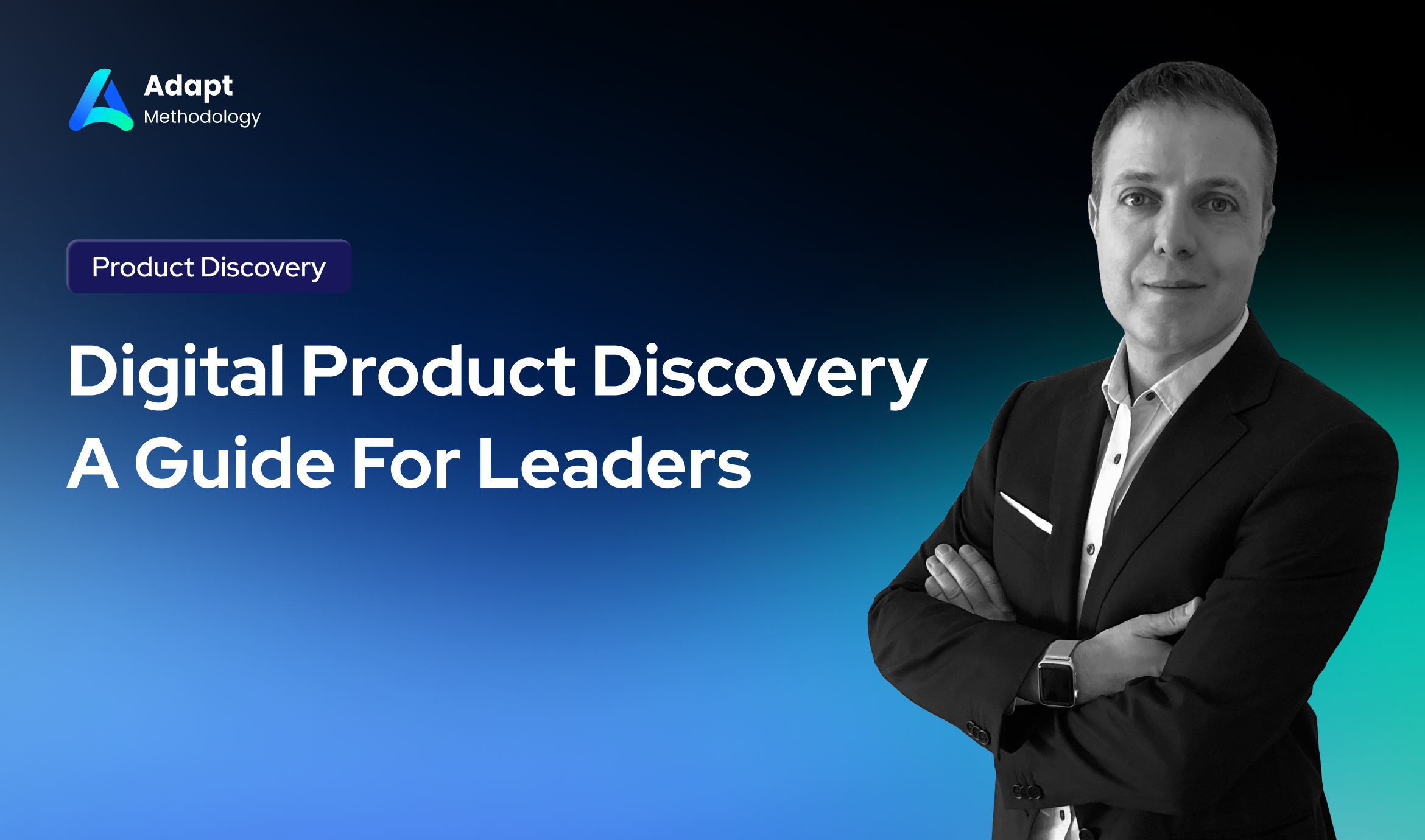 Digital Product Discovery - A Guide For Leaders